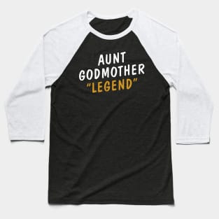 Aunt Godmother Legend Baseball T-Shirt